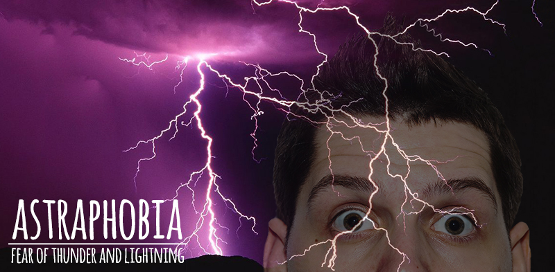 astraphobia, fear of thunder and lightning
