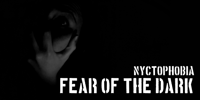 nyctophobia, fear of night, fear of darkness